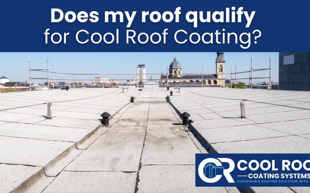 Does my roof qualify for cool roof coating systems