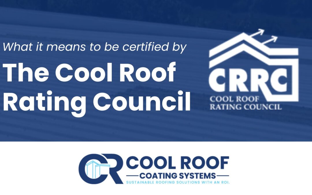 What it Means to be Certified by the Cool Roof Rating Council (CRRC)